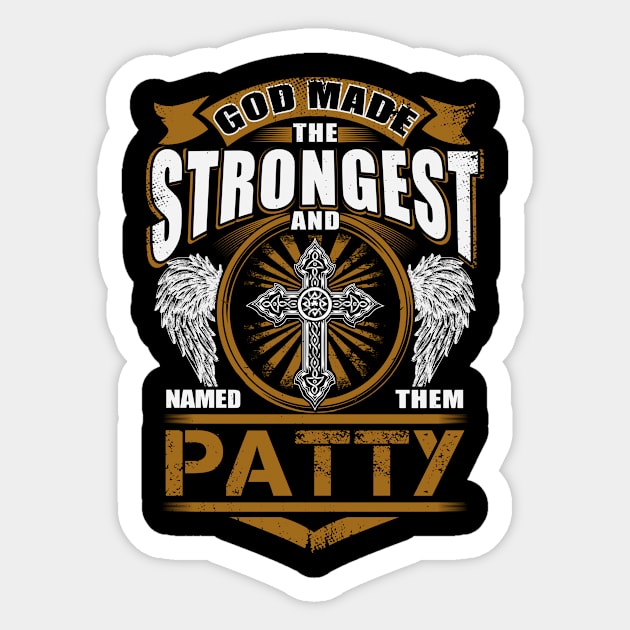 Patty Name T Shirt - God Found Strongest And Named Them Patty Gift Item Sticker by reelingduvet